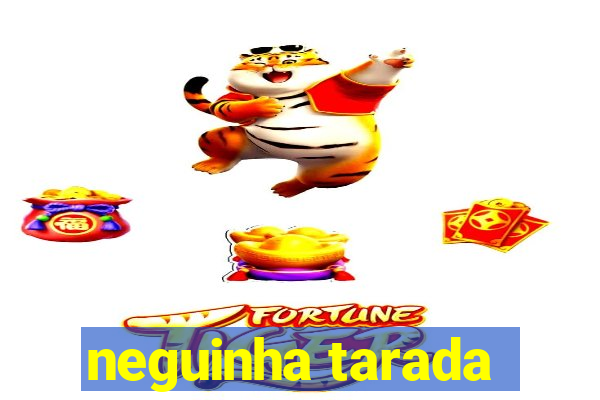 neguinha tarada